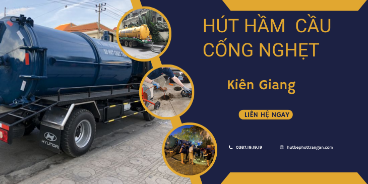 Dịch Vụ Hút Hầm Cầu Tại Kiên Giang Hút Cống Nghẹt An Toàn Và Hiệu Quả