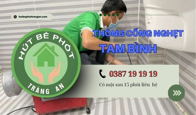 Thông Cống Nghẹt Huyện Tam Bình【tràng An】5ok – Bh 5 Năm